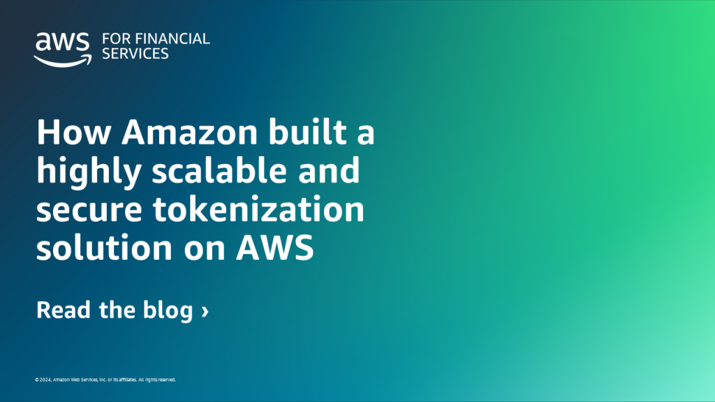 How Amazon built a highly scalable and secure tokenization solution on AWS