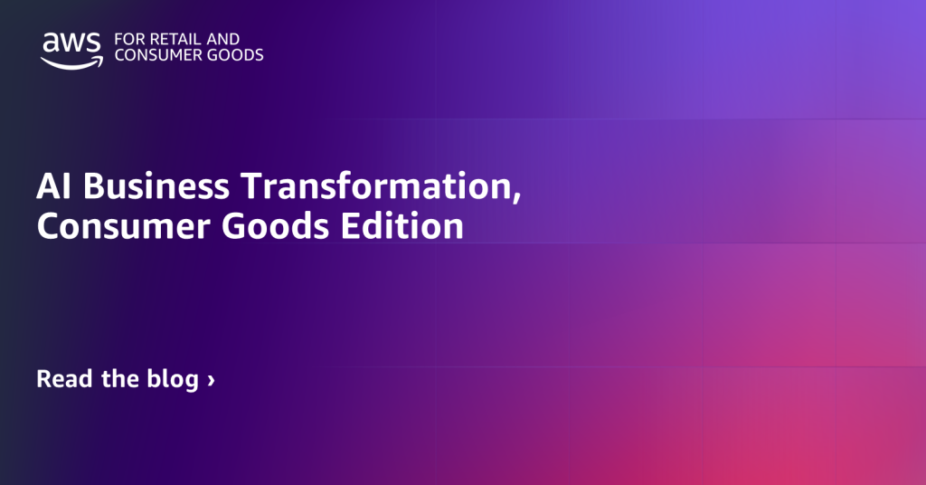 AI Business Transformation, Consumer Goods Edition