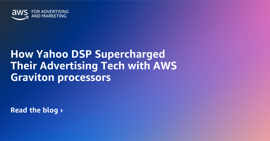 How Yahoo DSP Supercharged Their Advertising Tech with AWS Graviton processors