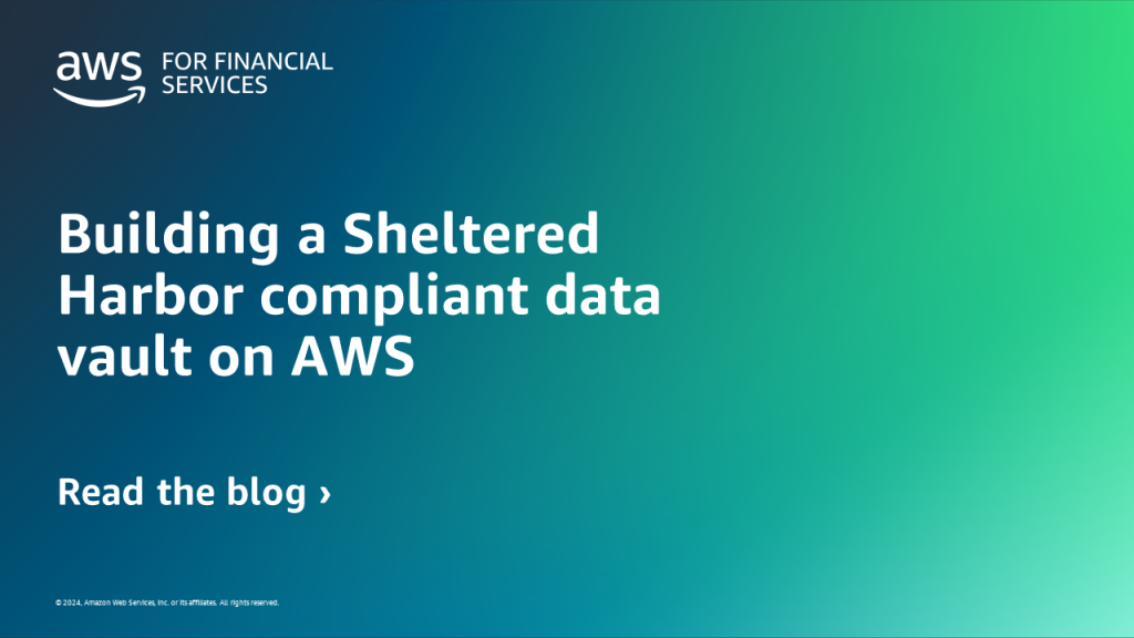 Building a Sheltered Harbor compliant data vault on AWS