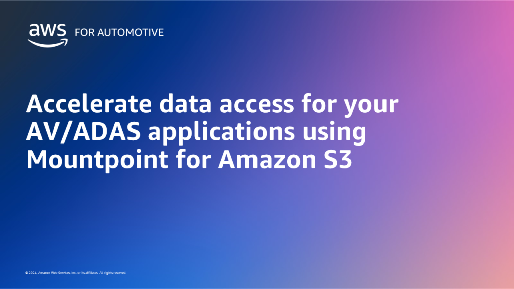 Accelerate data access for your AV/ADAS applications using Mountpoint for Amazon S3