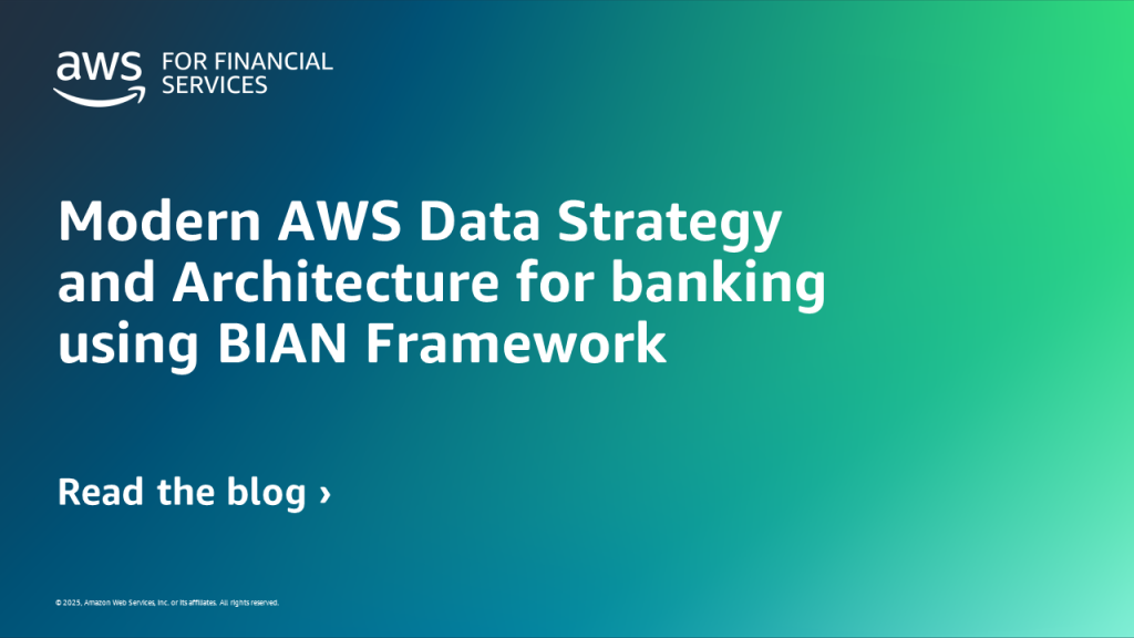 Modern AWS Data Strategy and Architecture for banking using BIAN Framework