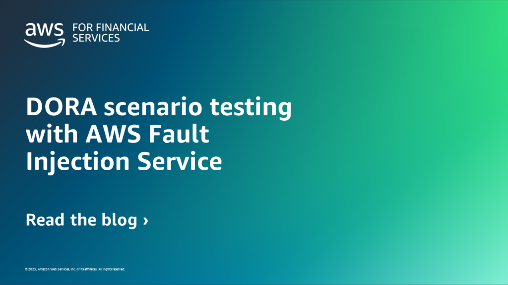 DORA scenario testing with AWS Fault Injection Service