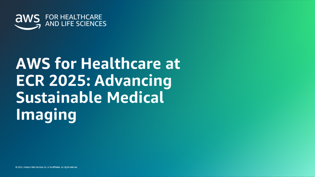 AWS for Healthcare at ECR 2025: Advancing Sustainable Medical Imaging