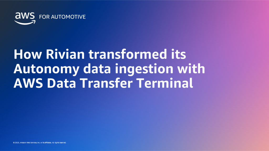 How Rivian transformed its Autonomy data ingestion with AWS Data Transfer Terminal