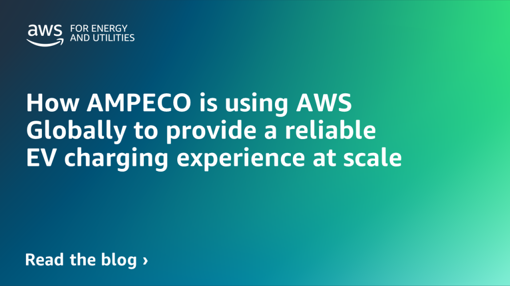 How AMPECO is using AWS Globally to provide a reliable EV charging experience at scale