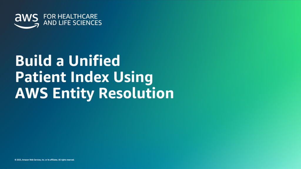 Build a Unified Patient Index Using AWS Entity Resolution