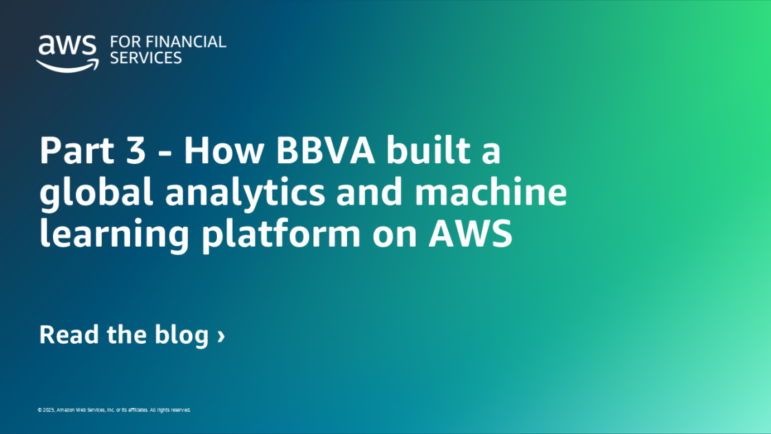 Part 3: How BBVA built a global analytics and machine learning platform ...