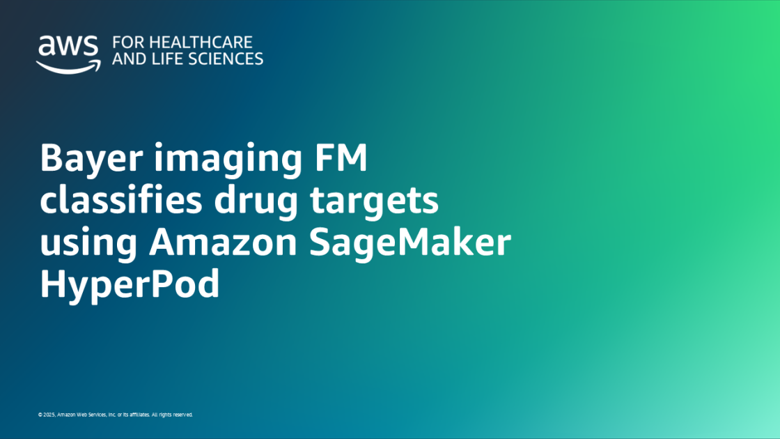 Bayer imaging FM classifies drug targets using Amazon SageMaker HyperPod - AWS