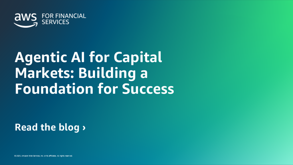 Agentic AI for Capital Markets: Building a Foundation for Success