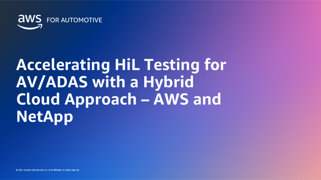 Accelerating HiL Testing for AV/ADAS with a Hybrid Cloud Approach – AWS and NetApp