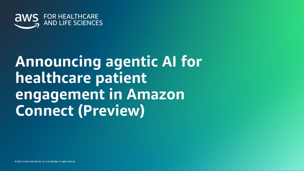 Announcing agentic AI for healthcare patient engagement in Amazon Connect (Preview)