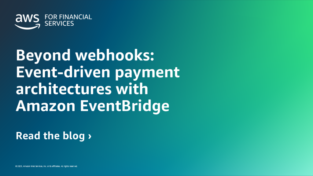 Beyond webhooks: Event-driven payment architectures with Amazon EventBridge