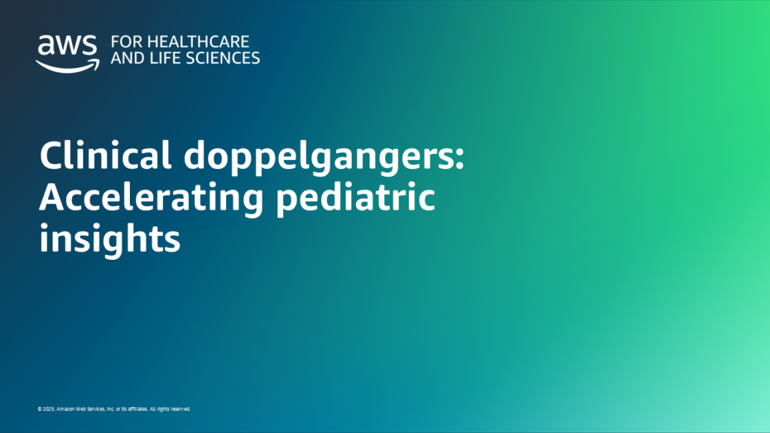 Clinical doppelgangers: Accelerating pediatric insights | Amazon Web Services - Amazon Web Services (AWS)