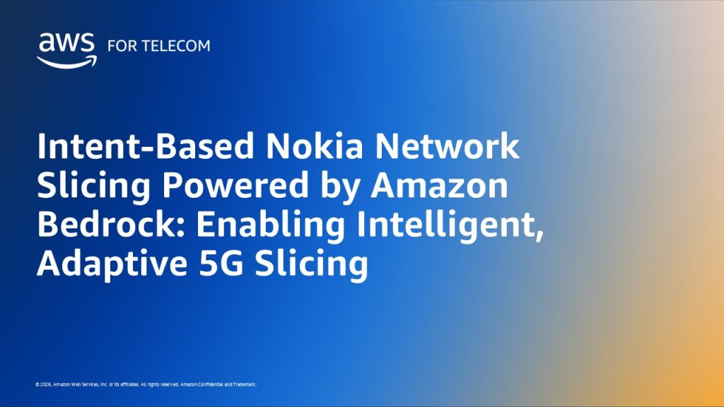 Intent-Based Nokia Network Slicing Powered by Amazon Bedrock: Enabling Intelligent, Adaptive 5G Slicing