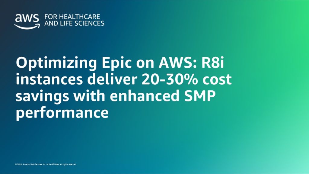 Optimizing Epic on AWS R8i instances deliver 20-30% cost savings with enhanced SMP performance