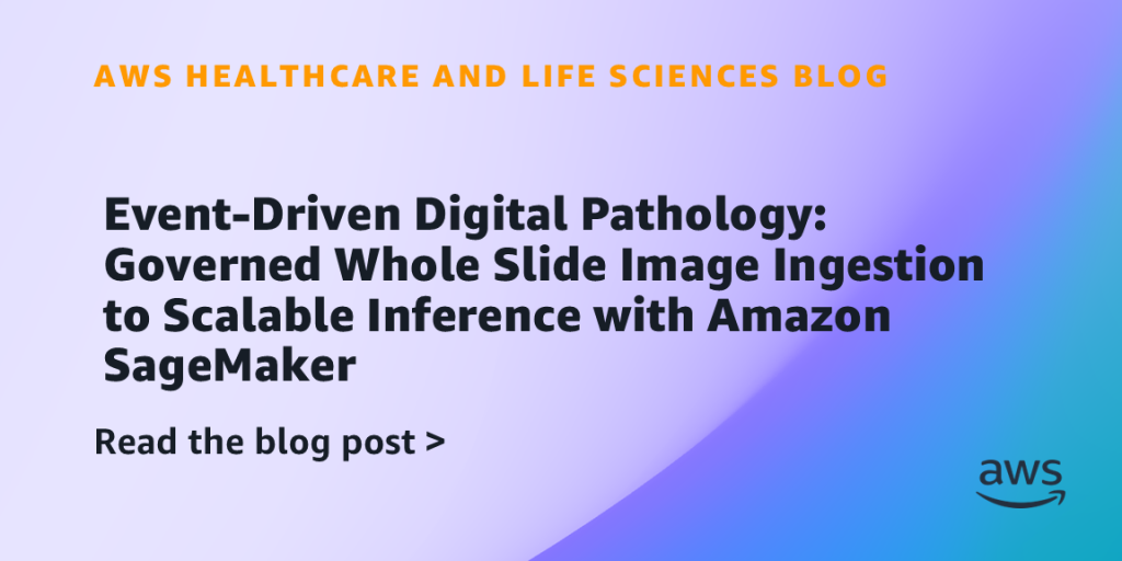 Event-Driven Digital Pathology: Governed Whole Slide Image Ingestion to Scalable Inference with Amazon SageMaker