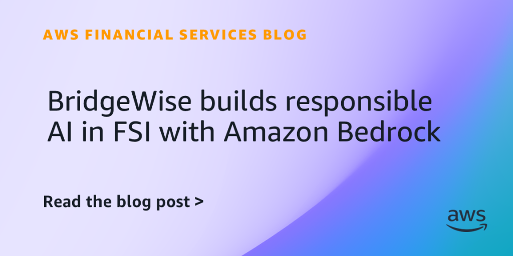 BridgeWise builds responsible AI in FSI with Amazon Bedrock