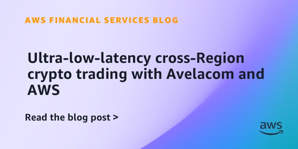 Ultra-low-latency cross-Region crypto trading with Avelacom and AWS