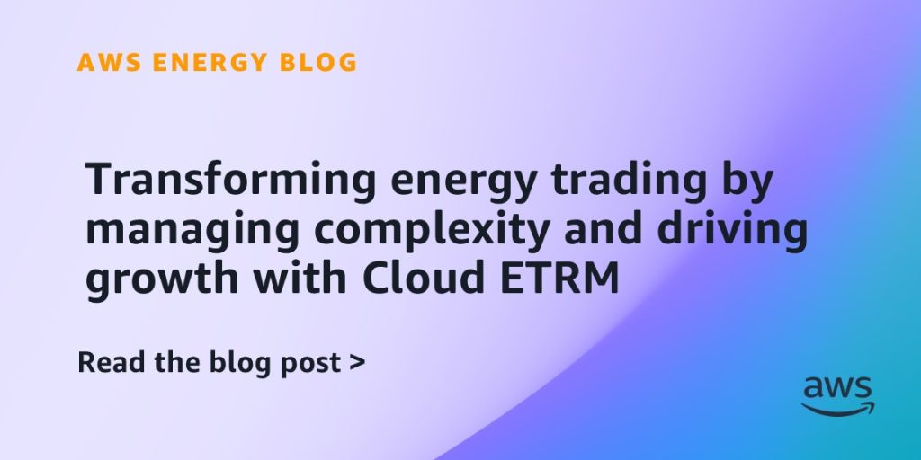 Transforming energy trading by managing complexity and driving growth with Cloud ETRM