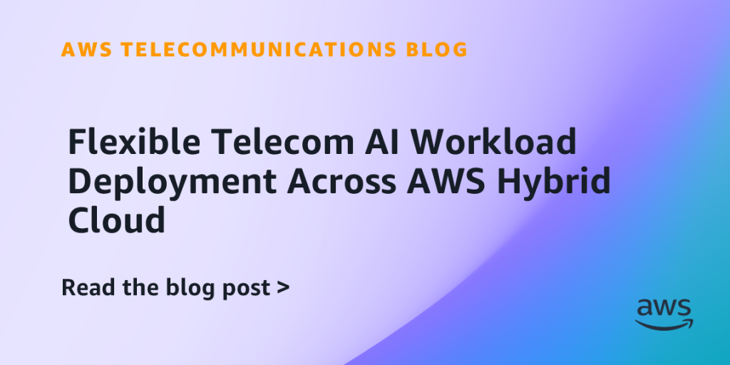 Flexible Telecom AI Workload Deployment Across AWS Hybrid Cloud