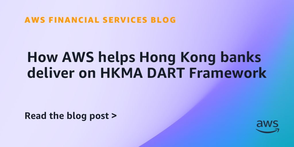 How AWS helps Hong Kong banks deliver on HKMA DART Framework