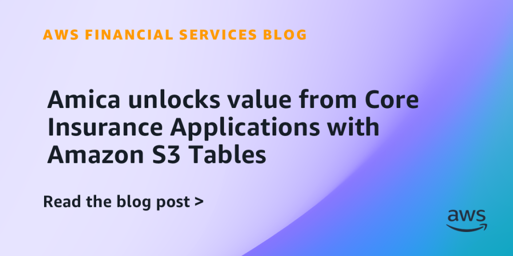 Amica unlocks value from Core Insurance Applications with Amazon S3 Tables
