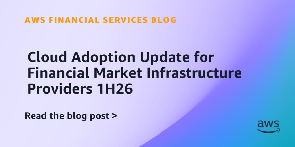 Cloud Adoption Update for Financial Market Infrastructure Providers 1H26