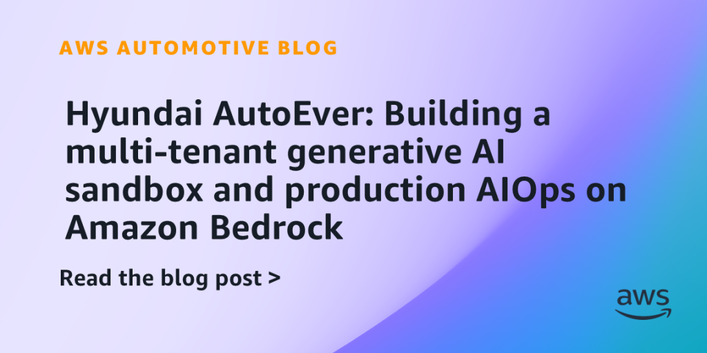 Hyundai AutoEver: Building a multi-tenant generative AI sandbox and production AIOps on Amazon Bedrock