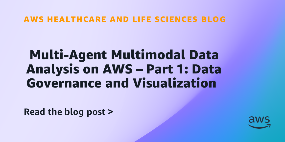 Multi-Agent Multimodal Data Analysis on AWS – Part 1: Data Governance and Visualization Multi-Agent Multimodal Data Analysis on AWS – Part 1: Data Governance and Visualization