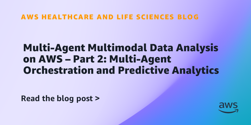 Multi-Agent Multimodal Data Analysis on AWS – Part 2: Multi-Agent Orchestration and Predictive Analytics