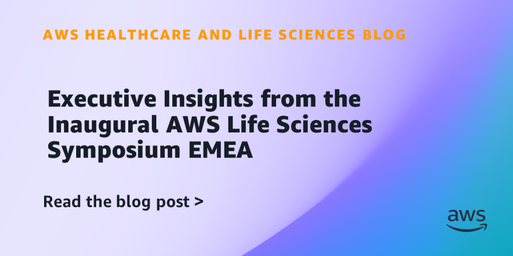 Executive Insights from the Inaugural AWS Life Sciences Symposium EMEA