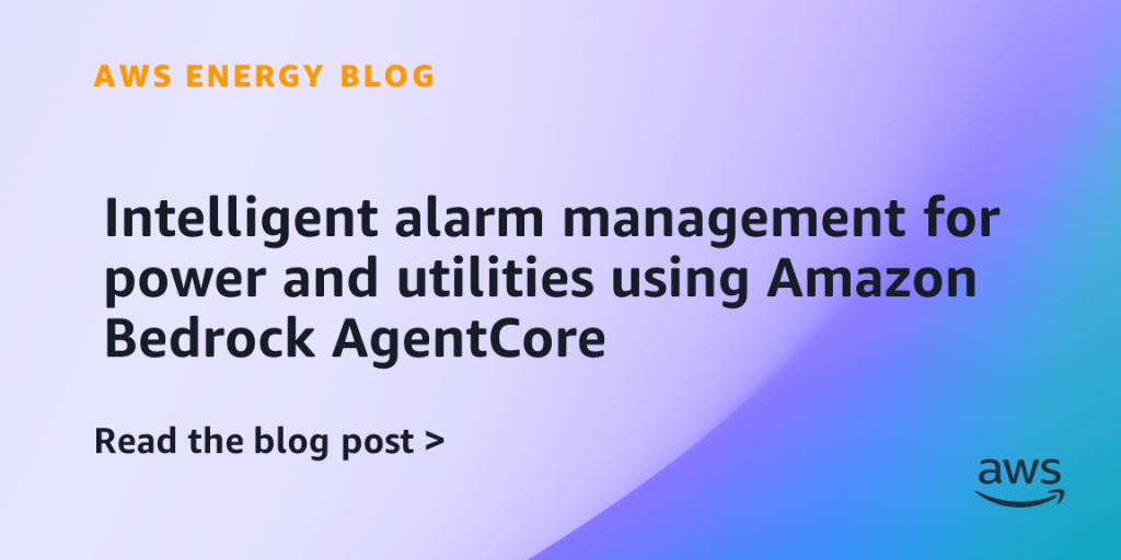 Intelligent alarm management for power and utilities using Amazon Bedrock AgentCore