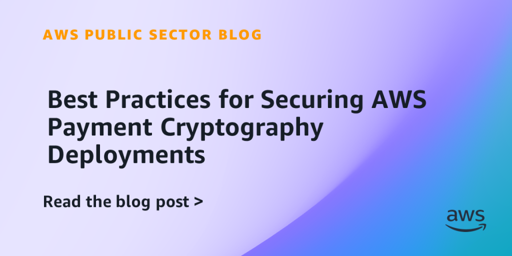 Best Practices for Securing AWS Payment Cryptography Deployments