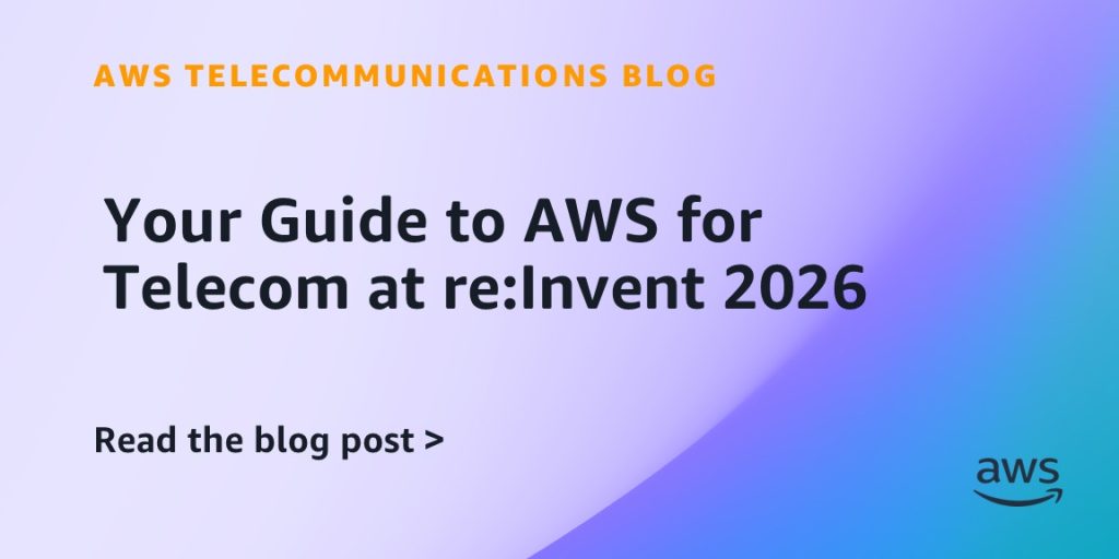 Your Guide to AWS for Telecom at re:Invent 2026