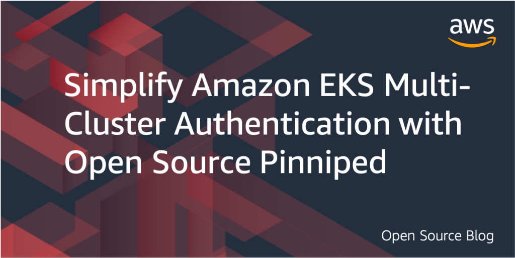 Simplify Amazon EKS Multi-Cluster Authentication with Open Source Pinniped