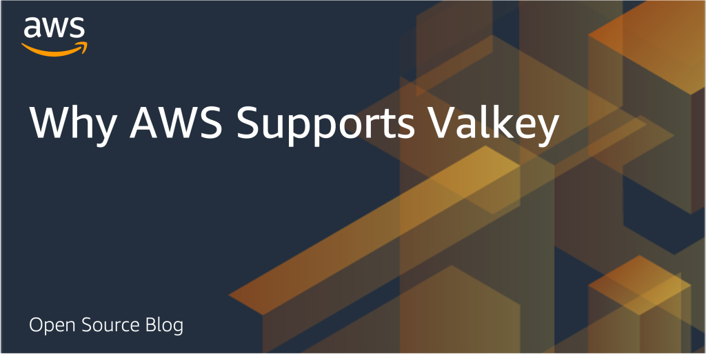 Why AWS Supports Valkey