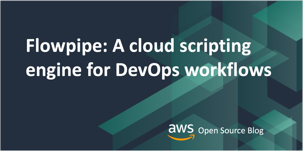 Flowpipe: A cloud scripting engine for DevOps workflows