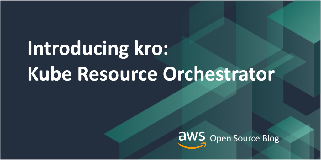 Introducing kro: Kube Resource Orchestrator