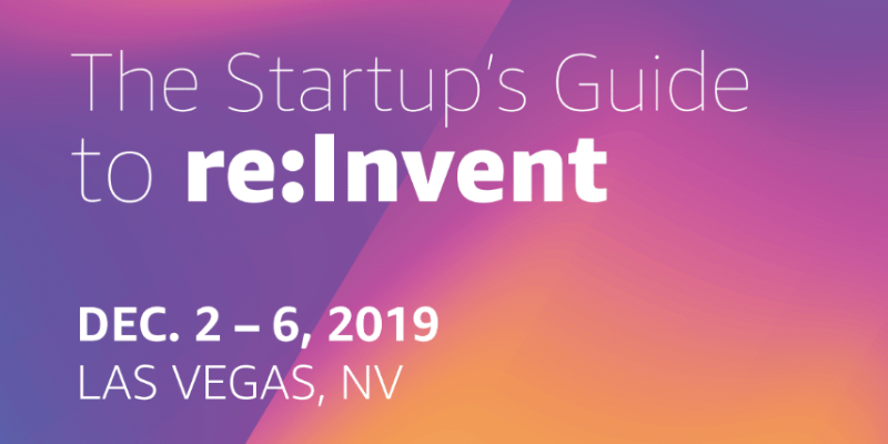 startup central introduction and schedule for aws reinvent 2019