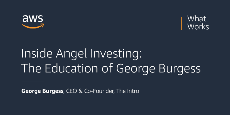 Founder and CEO of the Intro George Burgess chats on the what works podcast