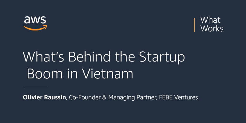 startup podcast covering what's behind the startup boom in vietnam