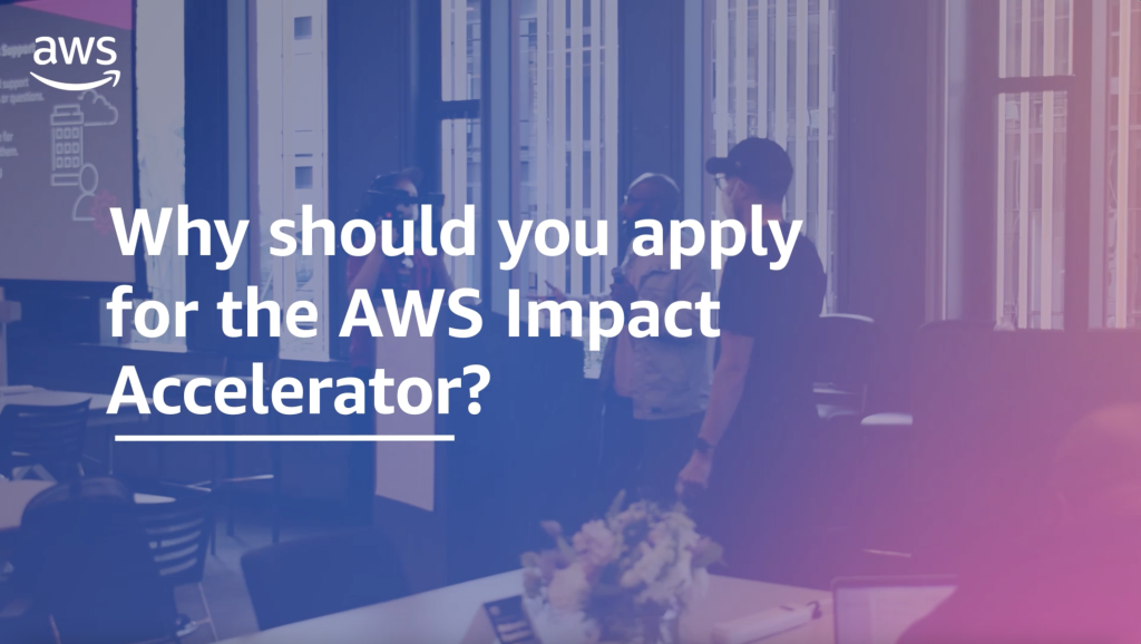 Why should you apply for the AWS Impact Accelerator?