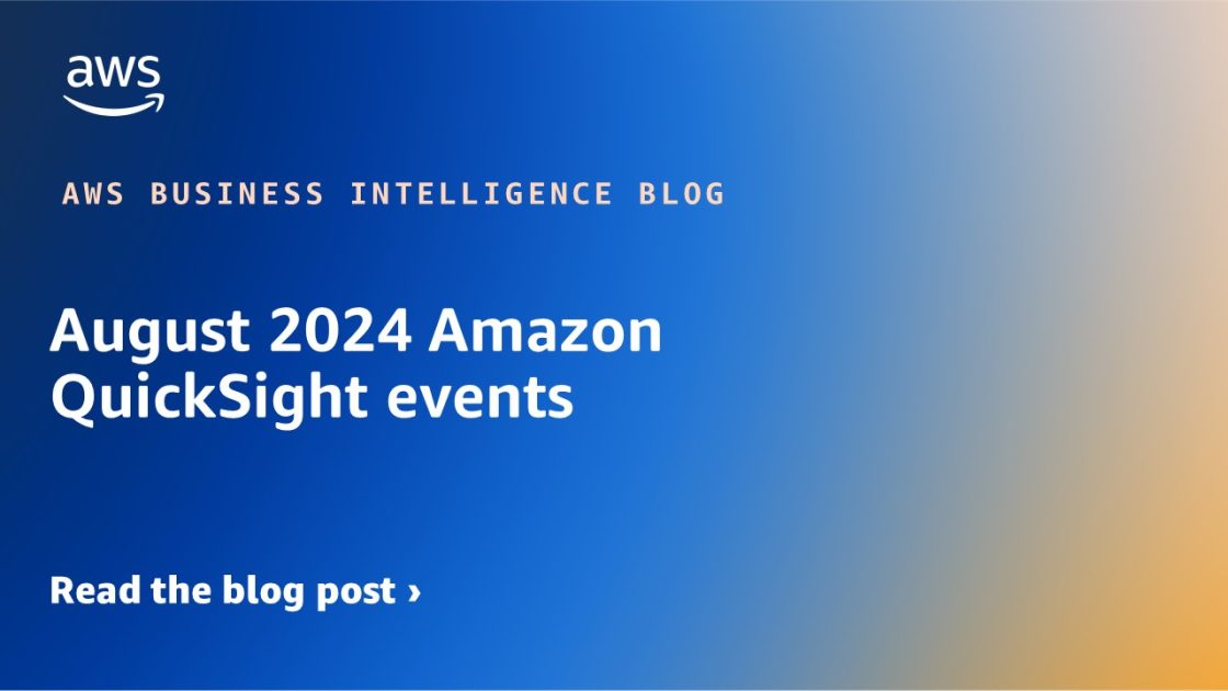 August 2024 Amazon QuickSight events | AWS Business Intelligence Blog