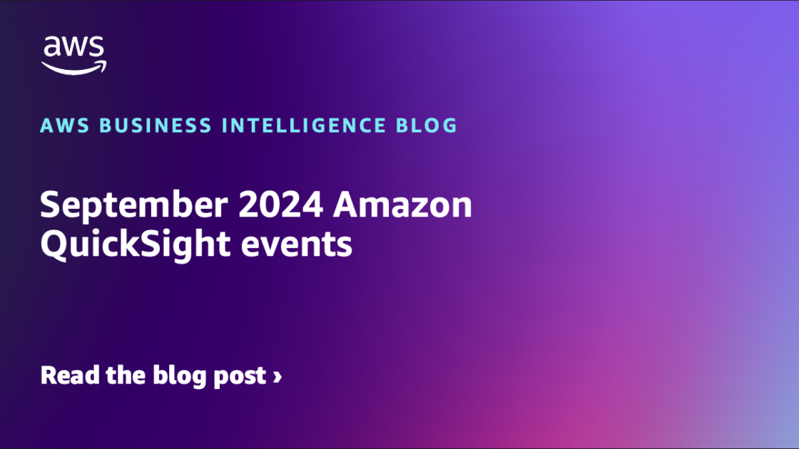 September 2024 Amazon QuickSight events | AWS Business Intelligence Blog