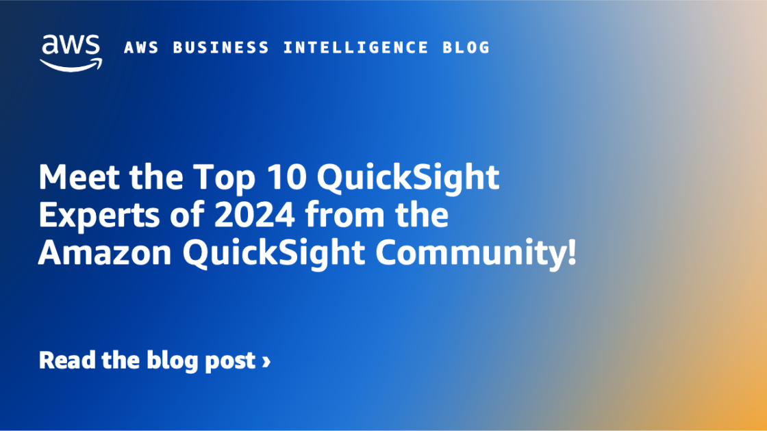 Meet the Top 10 QuickSight Experts of 2024 from the Amazon QuickSight ...