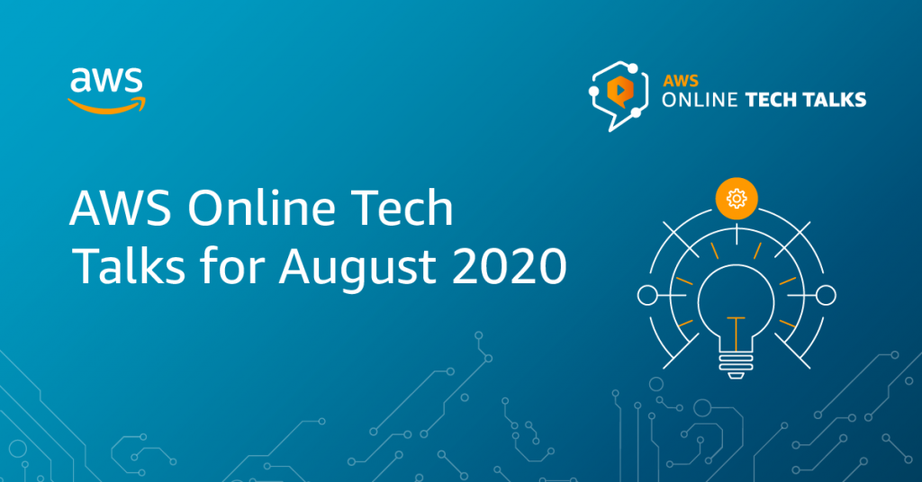 AWS Online Tech Talks, August 2020