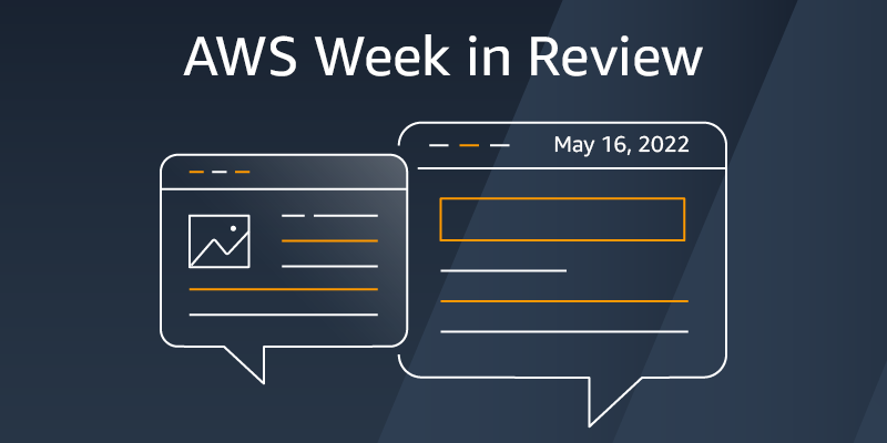 AWS Week in Evaluation – Might 16, 2022