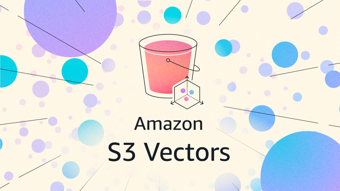 Amazon S3 Vectors now generally available with increased scale and performance