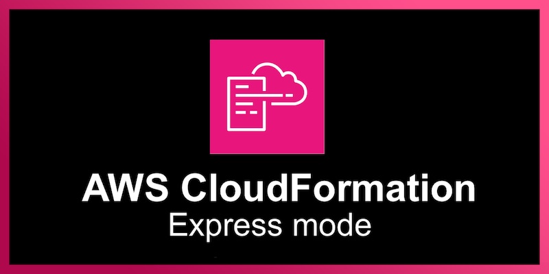 https://d2908q01vomqb2.cloudfront.net/da4b9237bacccdf19c0760cab7aec4a8359010b0/2026/06/29/aws-cloudformation-express-2.jpg